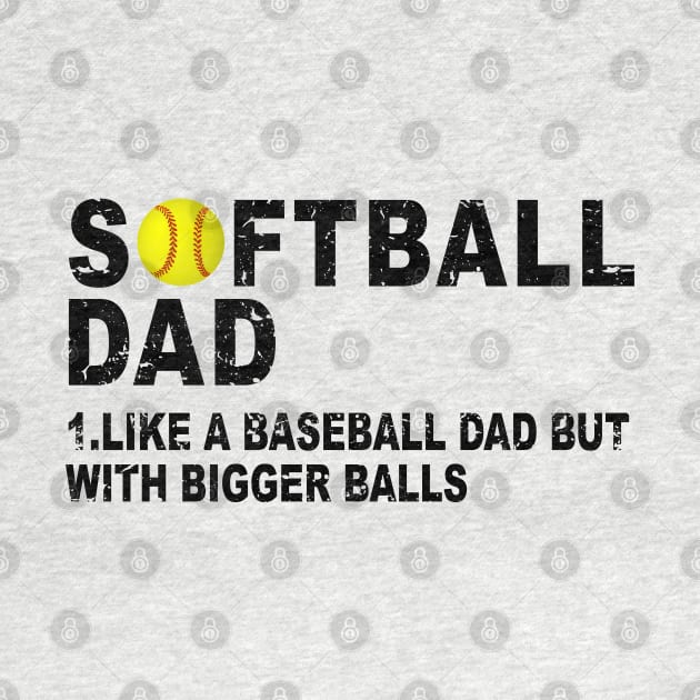 Father's Softball Dad like A Baseball but with Bigger Balls by ZimBom Designer